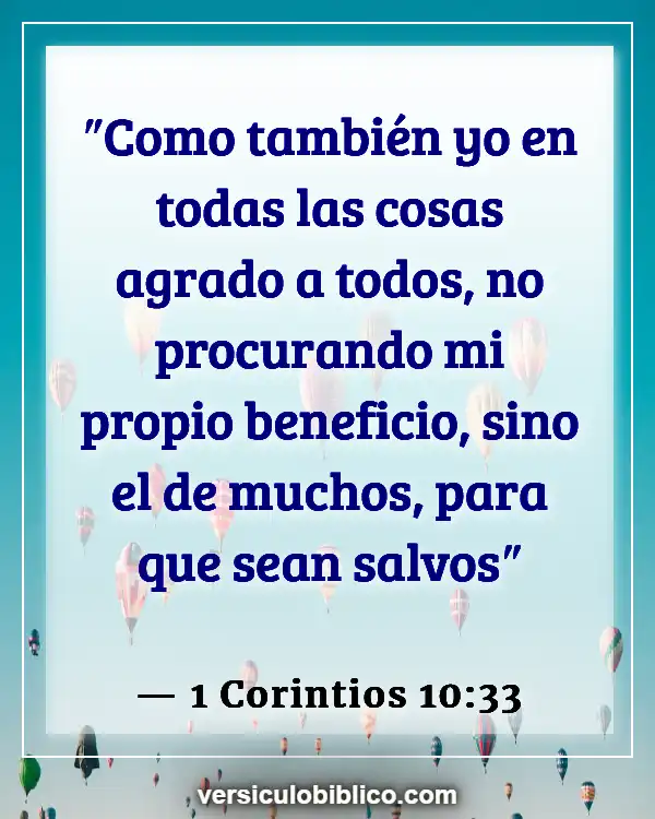 Versículos De La Biblia sobre Gente complaciendo (1 Corintios 10:33)