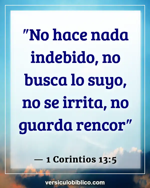 Versículos De La Biblia sobre Guardar rencor (1 Corintios 13:5)