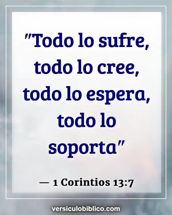 Versículos De La Biblia sobre Perserverancia (1 Corintios 13:7)