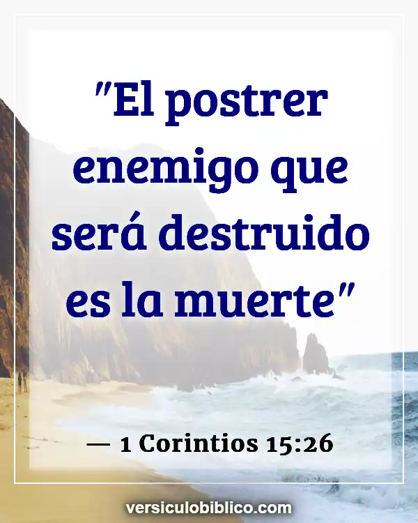 Versículos De La Biblia sobre La pérdida de un ser querido (1 Corintios 15:26)