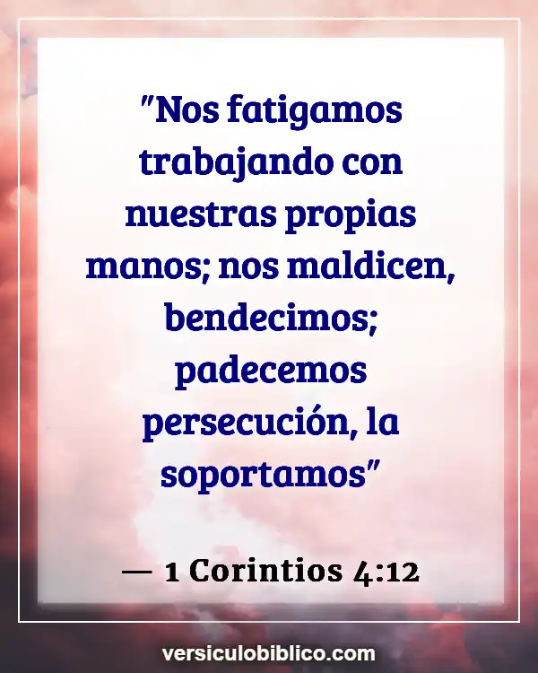 Versículos De La Biblia sobre Persecucion (1 Corintios 4:12)