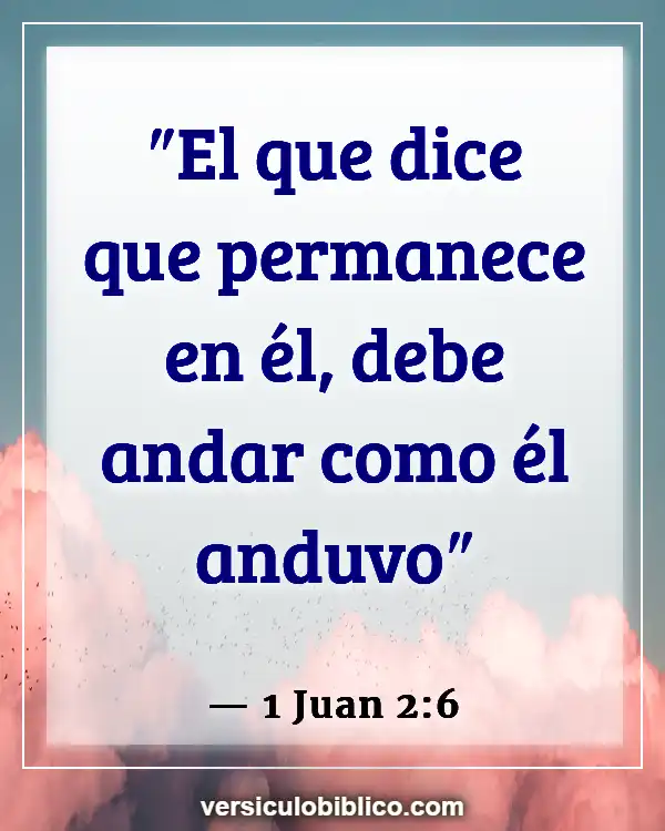 Versículos De La Biblia sobre Obedeciendo a tus padres (1 Juan 2:6)