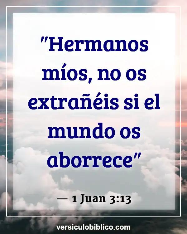 Versículos De La Biblia sobre Persecucion (1 Juan 3:13)