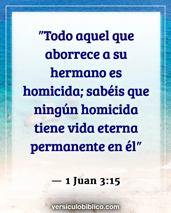 Versículos De La Biblia sobre Amar a tus hermanos (1 Juan 3:15)