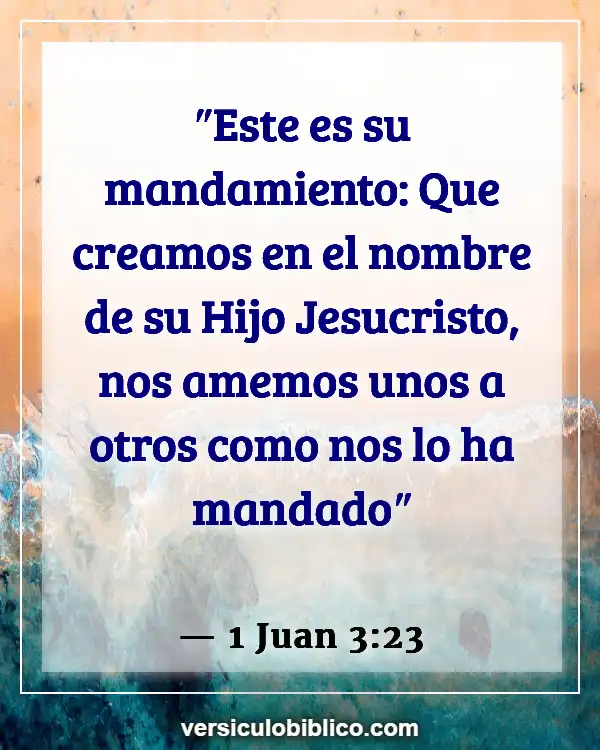 Versículos De La Biblia sobre Amar a tus hermanos (1 Juan 3:23)