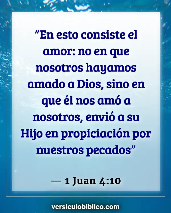 Versículos De La Biblia sobre Influencias negativas (1 Juan 4:10)