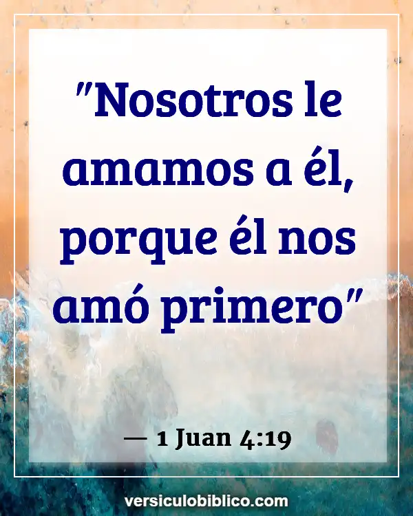 Versículos De La Biblia sobre Pentecostés (1 Juan 4:19)