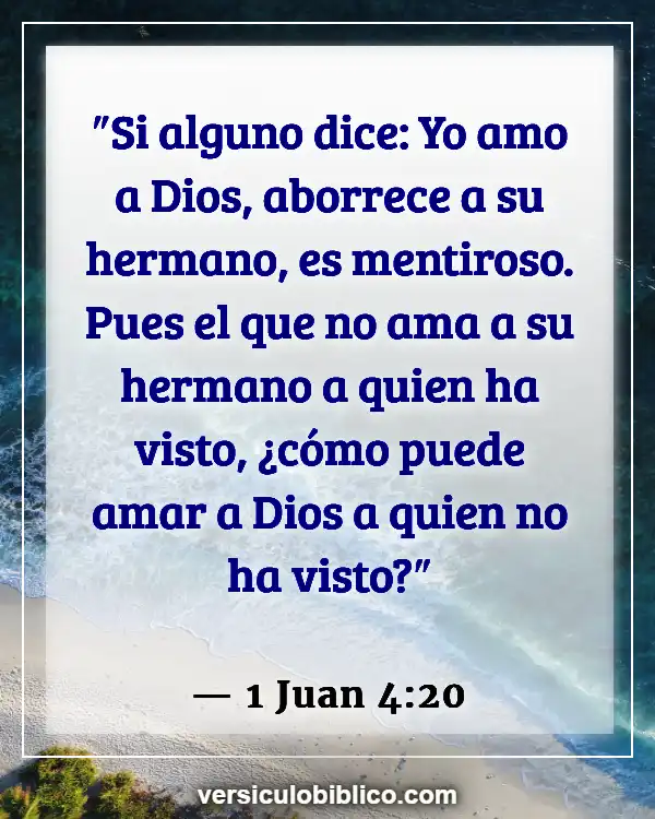 Versículos De La Biblia sobre Amar a tus hermanos (1 Juan 4:20)