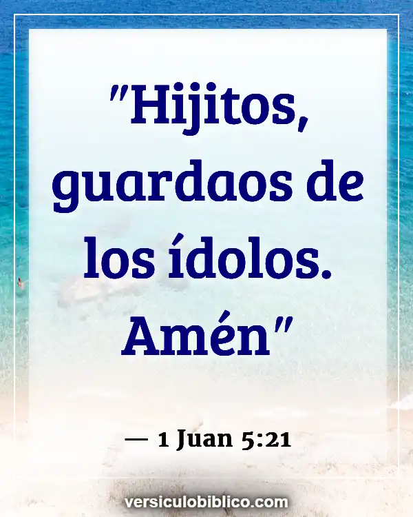 Versículos De La Biblia sobre Tener hijos (1 Juan 5:21)