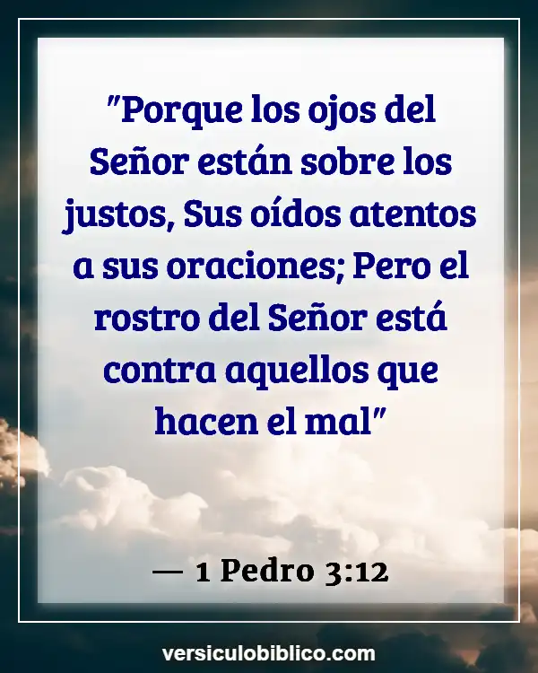 Versículos De La Biblia sobre Escuchando a Dios (1 Pedro 3:12)