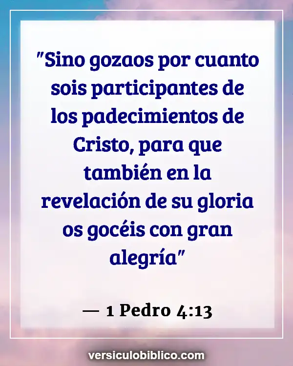 Versículos De La Biblia sobre Crecimiento personal (1 Pedro 4:13)