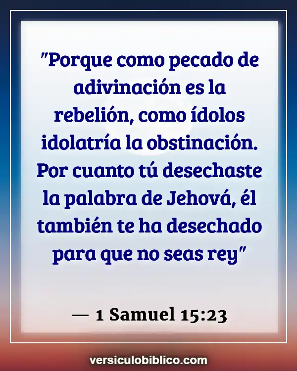 Versículos De La Biblia sobre Gente joven (1 Samuel 15:23)