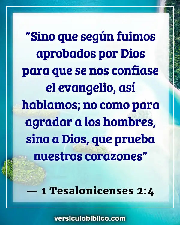 Versículos De La Biblia sobre Gente complaciendo (1 Tesalonicenses 2:4)