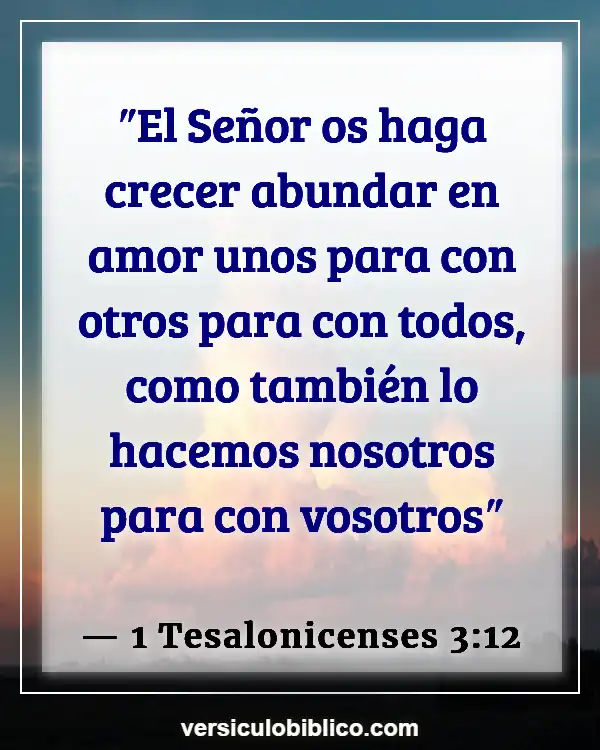 Versículos De La Biblia sobre Amar a tus hermanos (1 Tesalonicenses 3:12)