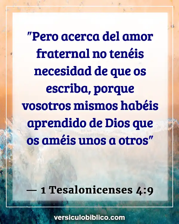 Versículos De La Biblia sobre Amar a tus hermanos (1 Tesalonicenses 4:9)