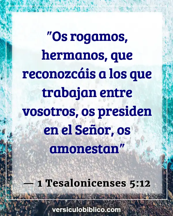 Versículos De La Biblia sobre Responsabilidad personal (1 Tesalonicenses 5:12)