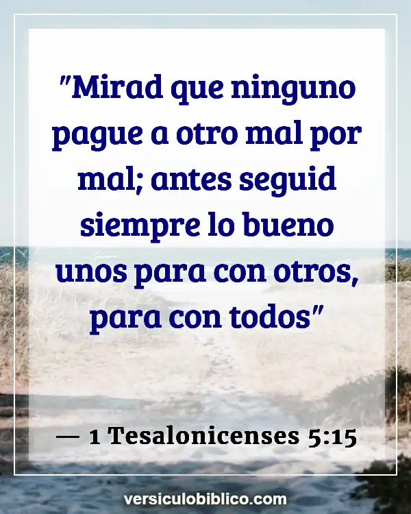 Versículos De La Biblia sobre Amar a tus enemigos (1 Tesalonicenses 5:15)