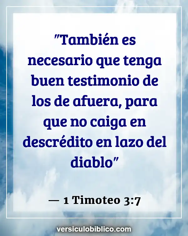 Versículos De La Biblia sobre No importarnos lo que piensen los demás (1 Timoteo 3:7)