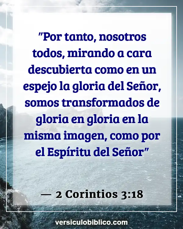 Versículos De La Biblia sobre Constituir (2 Corintios 3:18)