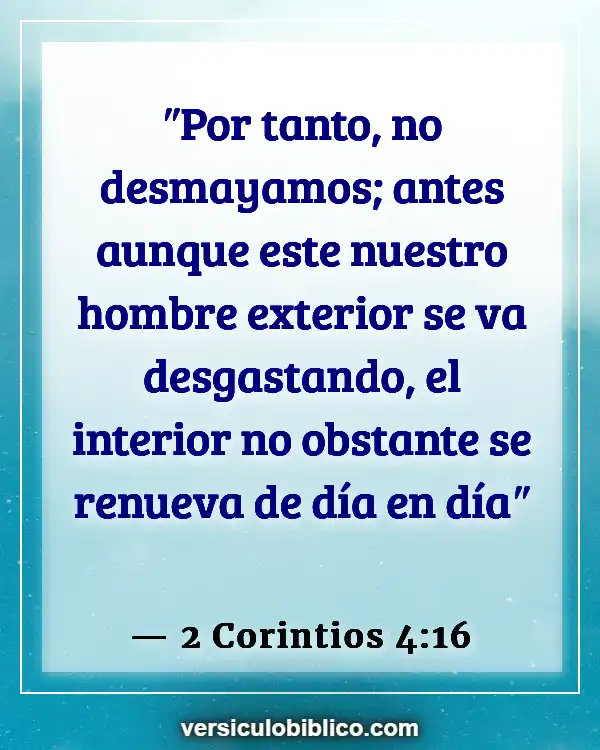 Versículos De La Biblia sobre Crecimiento personal (2 Corintios 4:16)