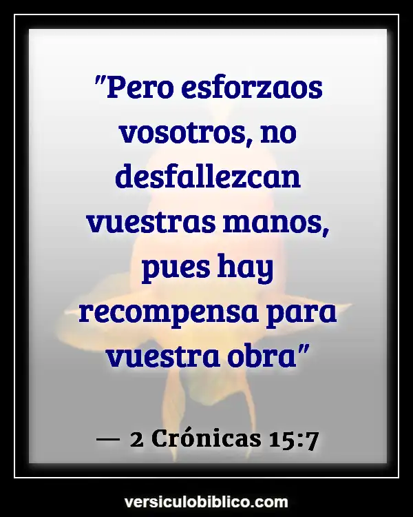 Versículos De La Biblia sobre Persistencia (2 Crónicas 15:7)