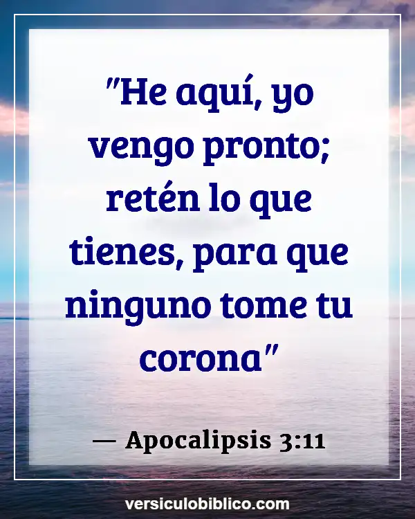 Versículos De La Biblia sobre Perserverancia (Apocalipsis 3:11)