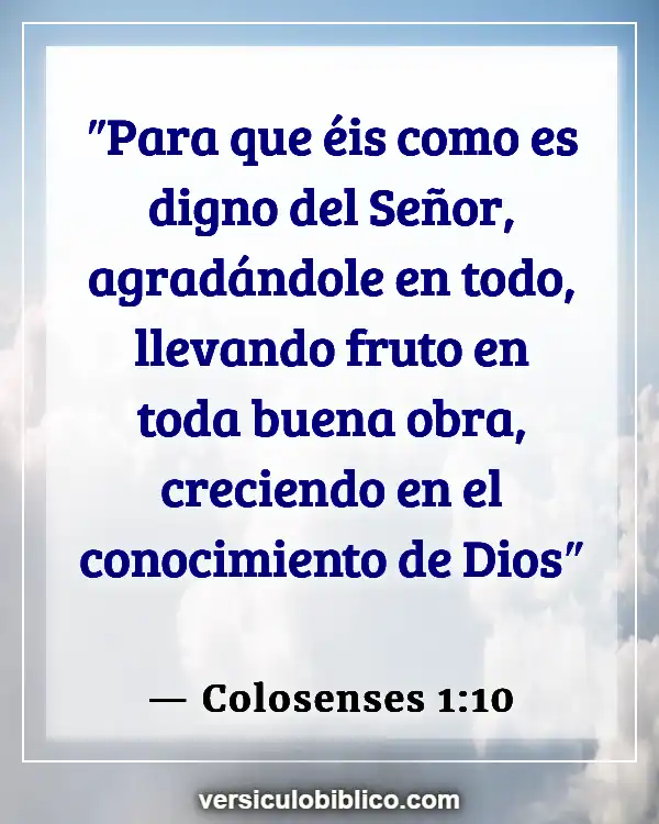 Versículos De La Biblia sobre Perserverancia (Colosenses 1:10)