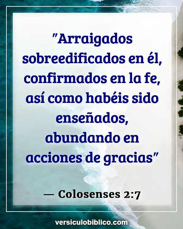 Versículos De La Biblia sobre Crecimiento personal (Colosenses 2:7)