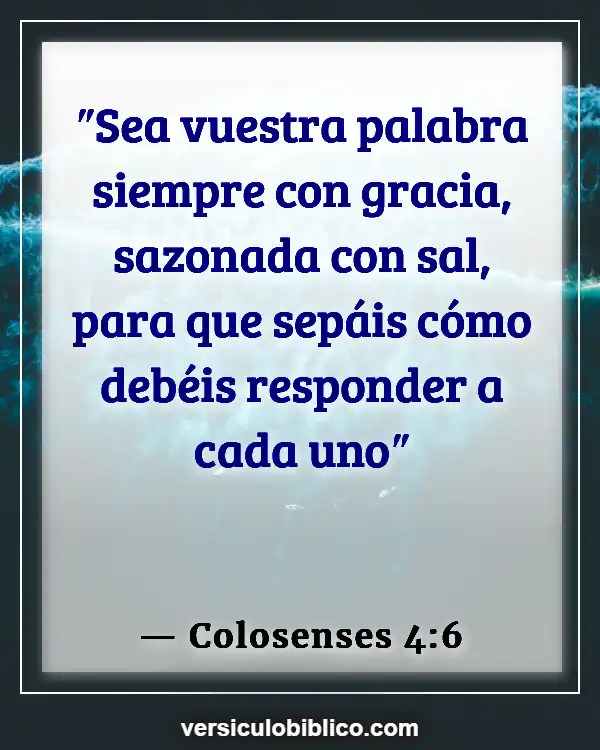 Versículos De La Biblia sobre Bondad unos a otros (Colosenses 4:6)