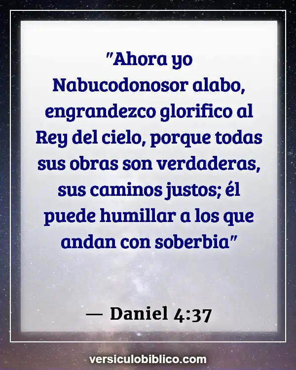 Versículos De La Biblia sobre Humillarse (Daniel 4:37)