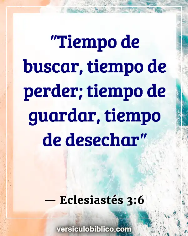 Versículos De La Biblia sobre Dejando ir (Eclesiastés 3:6)