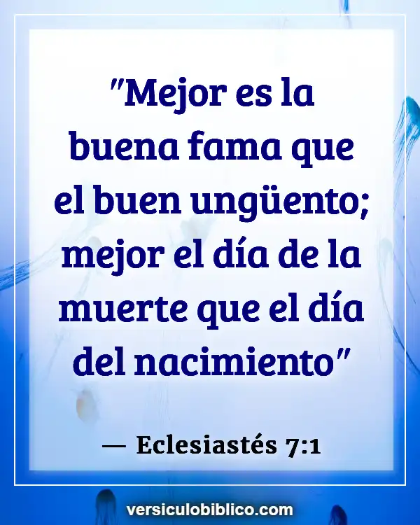 Versículos De La Biblia sobre Querer morir (Eclesiastés 7:1)