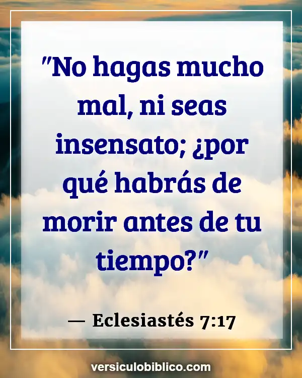 Versículos De La Biblia sobre Querer morir (Eclesiastés 7:17)