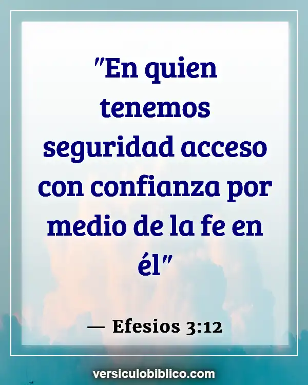 Versículos De La Biblia sobre Baja autoestima (Efesios 3:12)