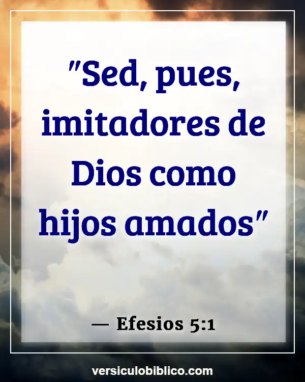 Versículos De La Biblia sobre Perfeccionismo (Efesios 5:1)