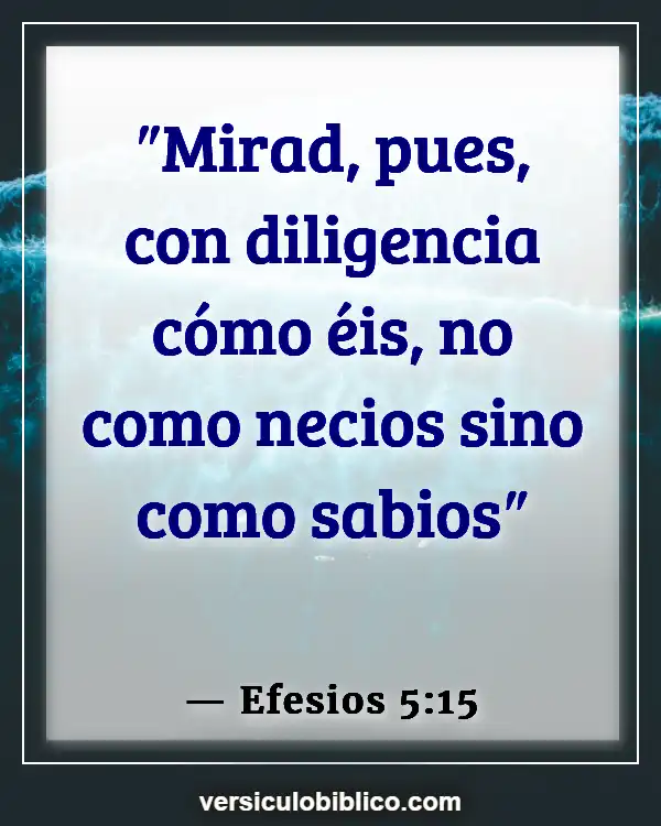 Versículos De La Biblia sobre Sentimientos heridos (Efesios 5:15)