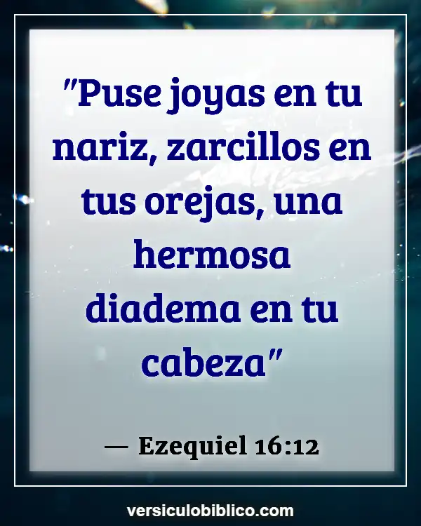 Versículos De La Biblia sobre Usar joyas (Ezequiel 16:12)