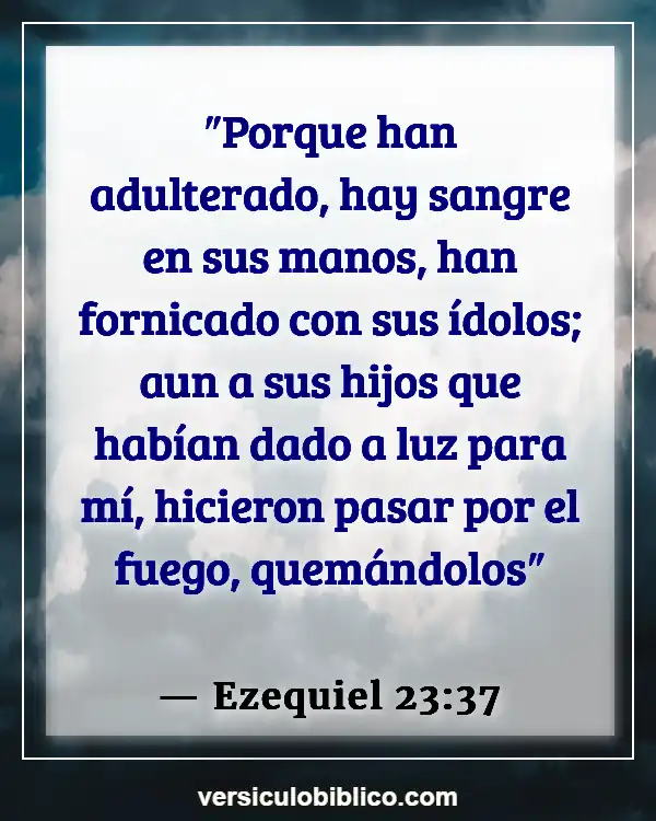 Versículos De La Biblia sobre Castigo por adulterio (Ezequiel 23:37)