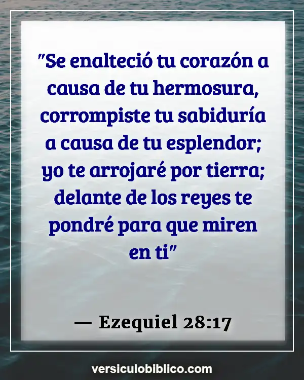 Versículos De La Biblia sobre Belleza interior (Ezequiel 28:17)