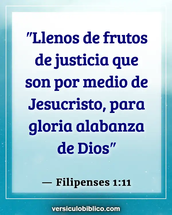 Versículos De La Biblia sobre Glorificando a Dios (Filipenses 1:11)