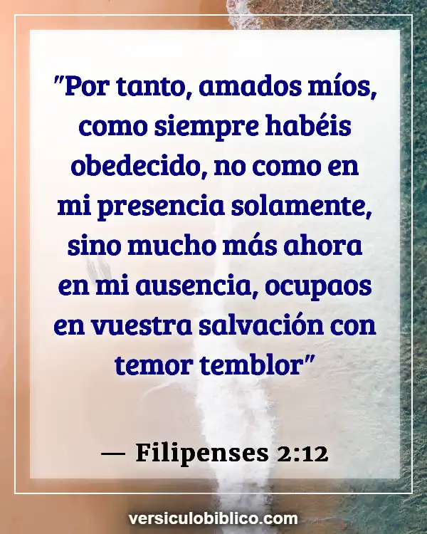 Versículos De La Biblia sobre Seguridad de la salvación (Filipenses 2:12)