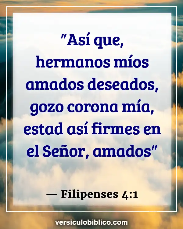 Versículos De La Biblia sobre Amar a tus hermanos (Filipenses 4:1)