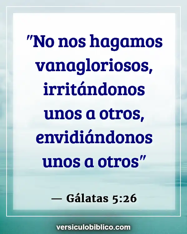 Versículos De La Biblia sobre Conócete a ti mismo (Gálatas 5:26)