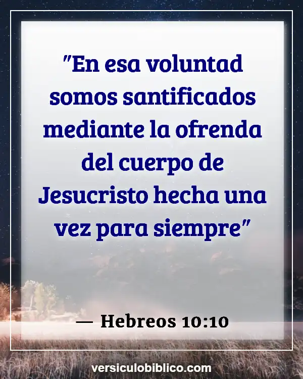 Versículos De La Biblia sobre Seguridad de la salvación (Hebreos 10:10)