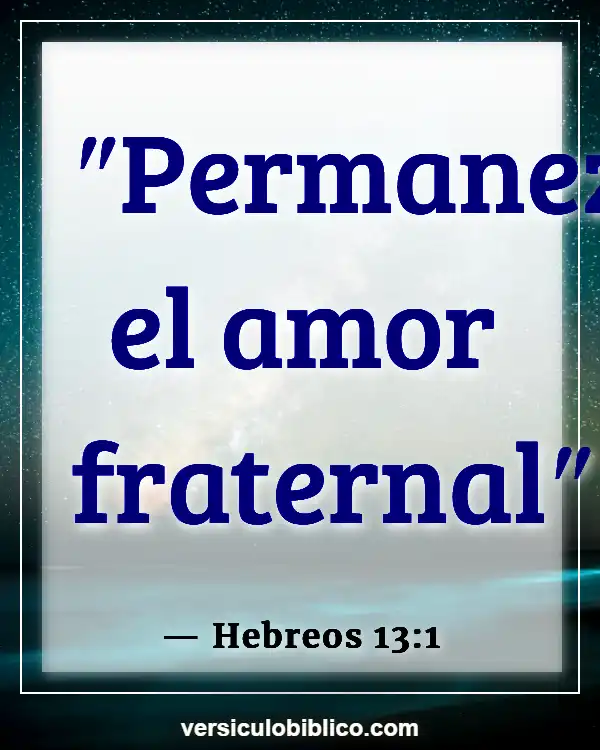 Versículos De La Biblia sobre Amar a tus hermanos (Hebreos 13:1)