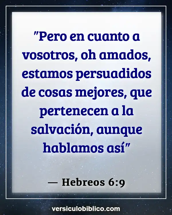 Versículos De La Biblia sobre No funciona (Hebreos 6:9)