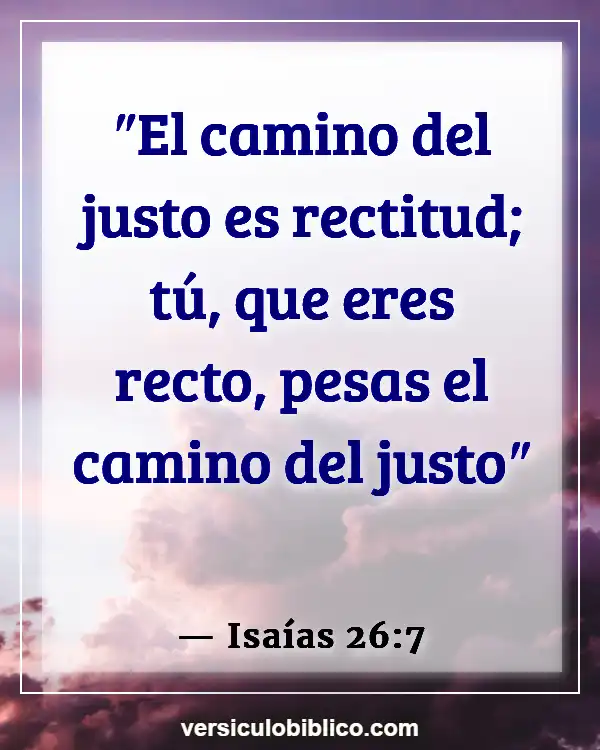 Versículos De La Biblia sobre Camino (Isaías 26:7)