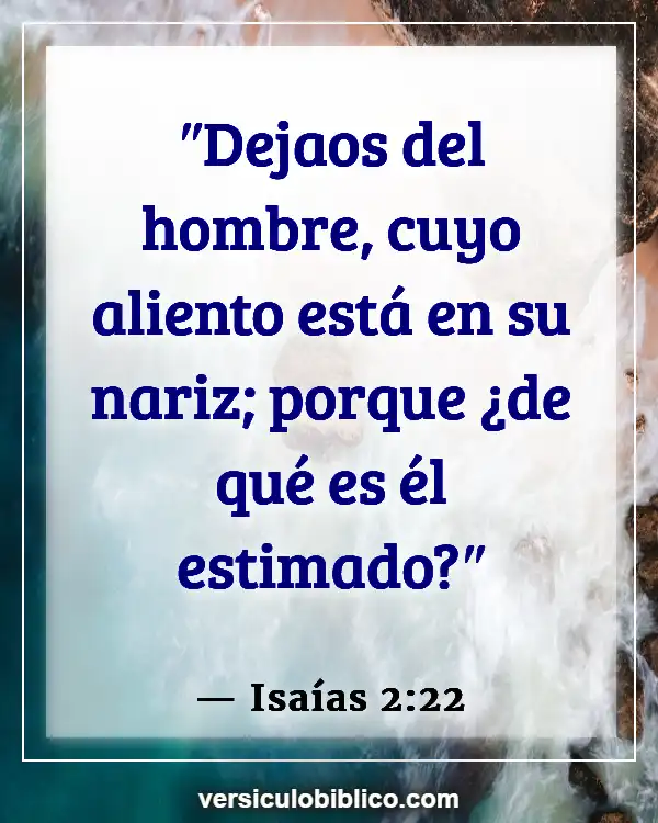 Versículos De La Biblia sobre Gente complaciendo (Isaías 2:22)