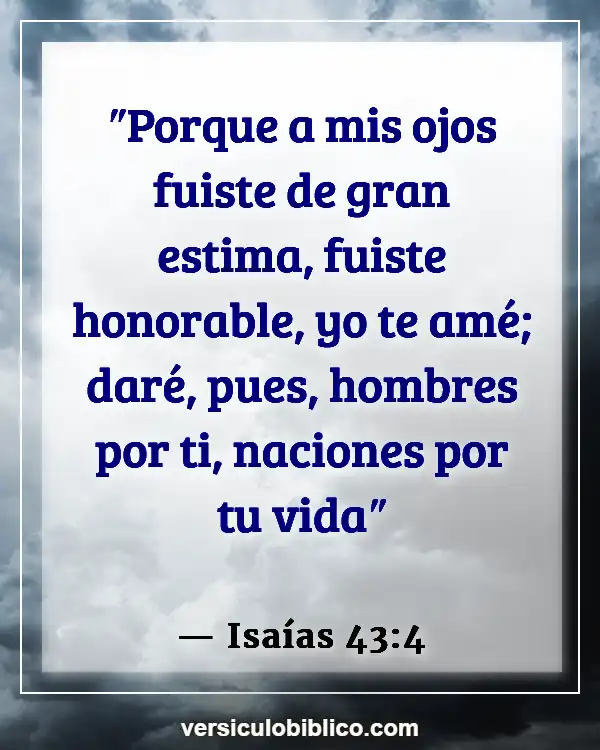 Versículos De La Biblia sobre Baja autoestima (Isaías 43:4)