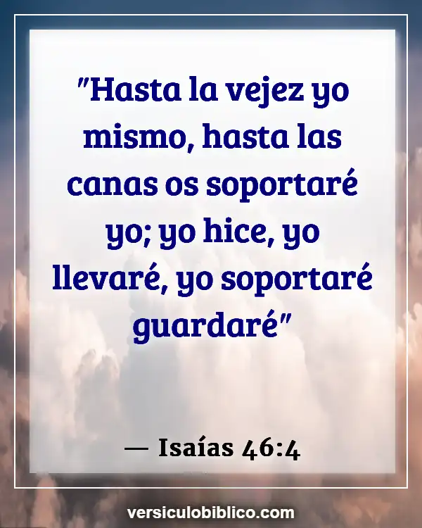 Versículos De La Biblia sobre Esperanza para el futuro (Isaías 46:4)